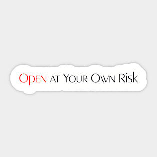 Open At Your Own Risk Sticker